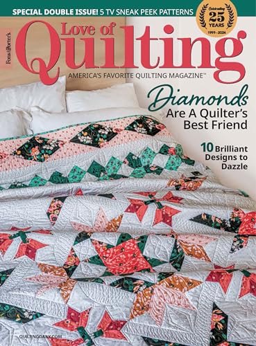 Love of Quilting Magazine July/August & September/October 2024, 10 Brilliant Designs to Dazzle