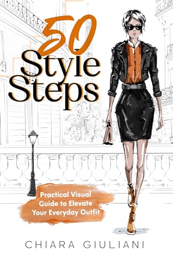 50 Style Steps: A Practical Visual Guide to Elevate Your Everyday Outfit