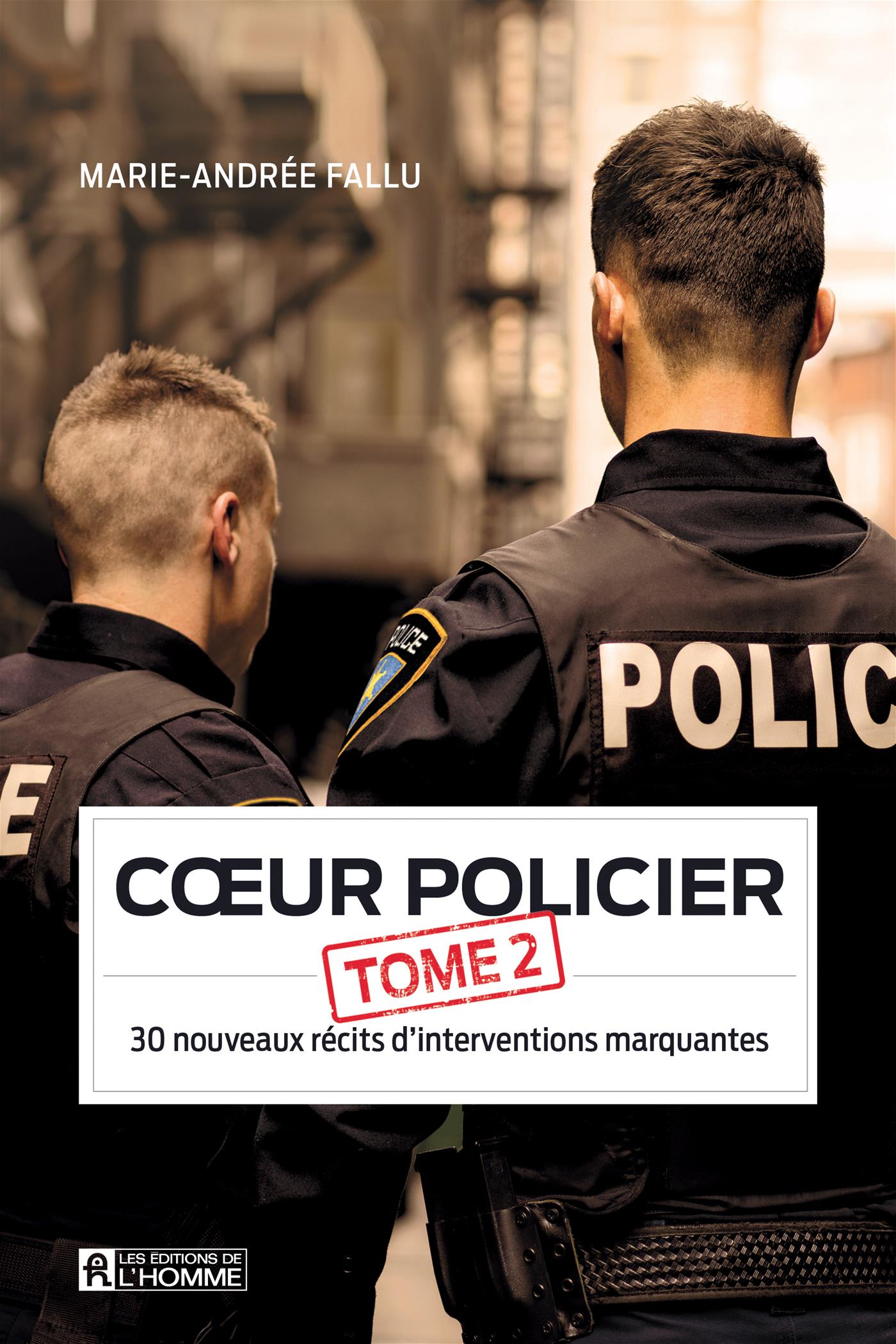 Coeur policier - Tome 2: 30 nouveaux récits d'interventions marquantes