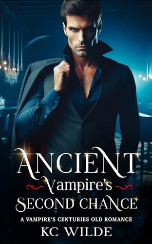 Ancient Vampire's Second Chance: A Vampire's Centuries Old Romance