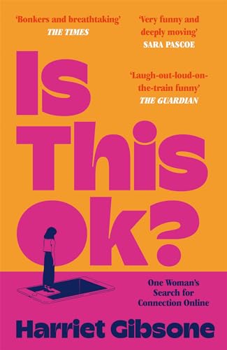 Is This OK?: One Woman's Search For Connection Online