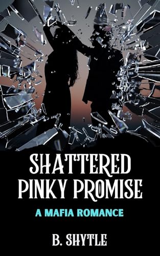 Shattered Pinky Promise: A Mafia Romance