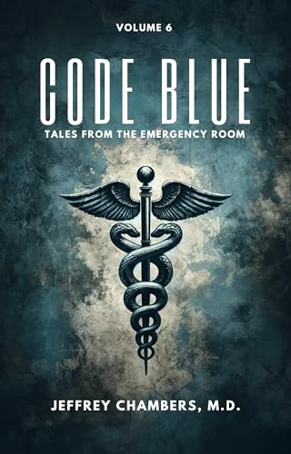 Code Blue: Tales From the Emergency Room: Volume 6