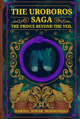 The Uroboros Saga: The Prince Beyond The Veil