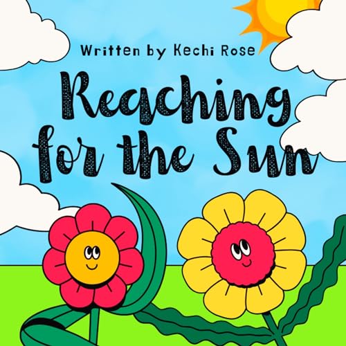 Reaching for the Sun: A Positive Children's Story Book about Humanity and Self Acceptance.