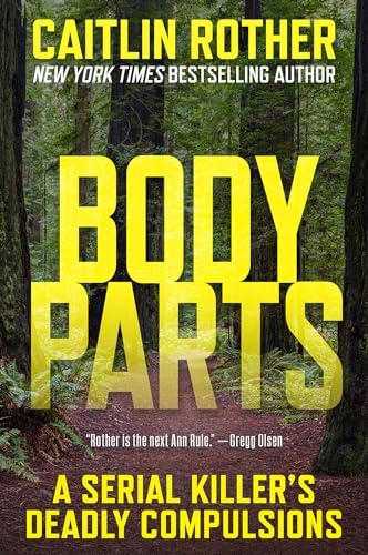 Body Parts: A Serial Killer’s Deadly Compulsions