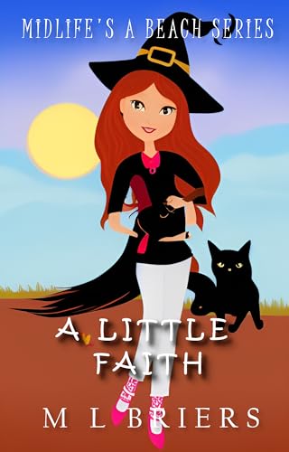 A Little Faith - Midlife's a Beach Series: Paranormal Woman's Fiction - Book Five - Final
