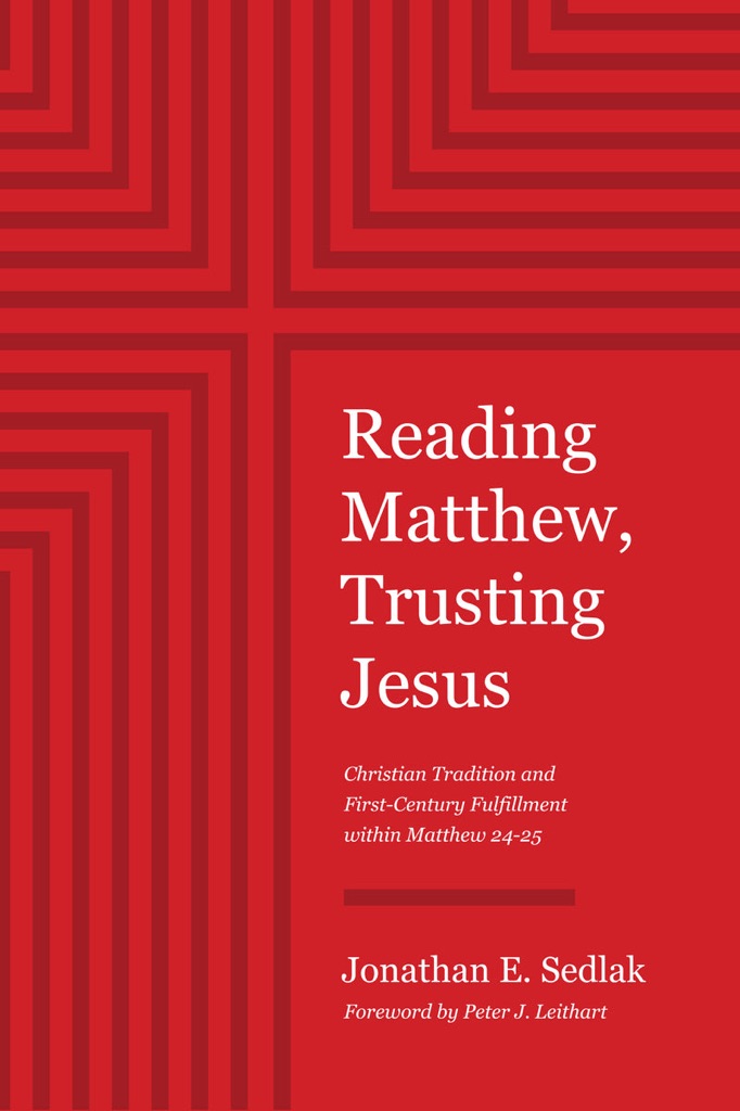 Reading Matthew, Trusting Jesus: Christian Tradition and First-Century Fulfillment within Matthew 24-25