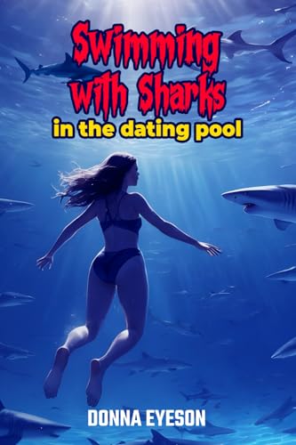 Swimming with Sharks in the dating Pool: with added content