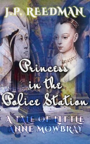 Princess in the Police Station: A Tale of Little Anne Mowbray