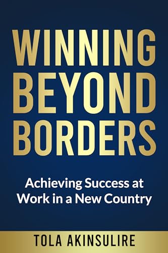 Winning Beyond Borders: Achieving Success at Work in a New Country