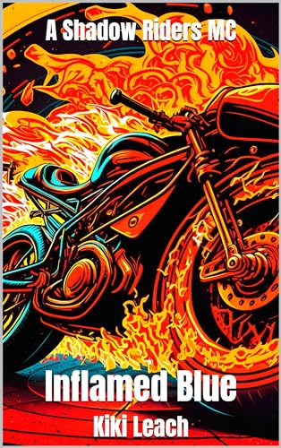 A Shadow Riders MC: Inflamed Blue by Kiki Leach | Goodreads