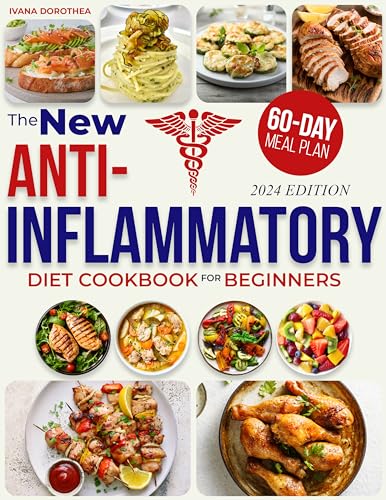 The New Anti-Inflammatory Diet Cookbook for Beginners: Fight Chronic Inflammation, Boost Immunity, and Enjoy a Healthier Life with Tasty, Nutritious Recipes | Includes a 60-Day Meal Plan