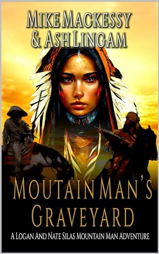 Mountain Man's Graveyard: A Logan And Nate Silas Mountain Man Adventure