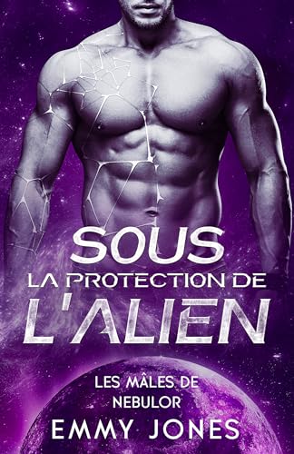 Sous la protection de l'Alien (Les Mâles de Nebulor t. 2)