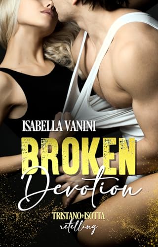 BROKEN DEVOTION: Tristano + Isotta retelling