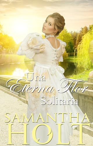 Una eterna flor solitaria: Una novela romántica de regencia (La Cláusula de la Herencia nº 3)