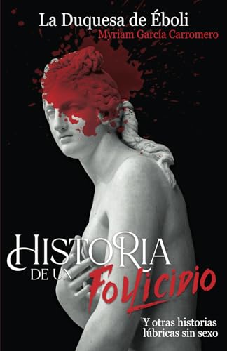 HISTORIA DE UN FOLLICIDIO Y OTRAS HISTORIAS LÚBRICAS SIN SEXO: O como salir del tedio y cagarla