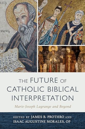 The Future of Catholic Biblical Interpretation: Marie-Joseph Lagrange ...