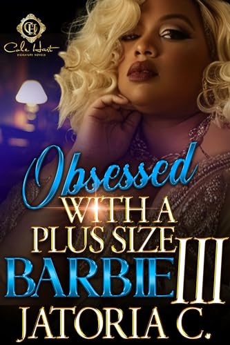 Obsessed With A Plus Size Barbie 3: An African American Romance: Finale