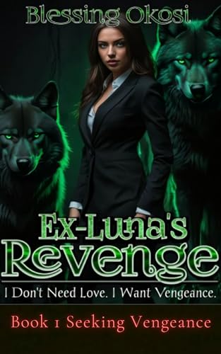Ex-Luna's Revenge: Book 1 Seeking Vengeance