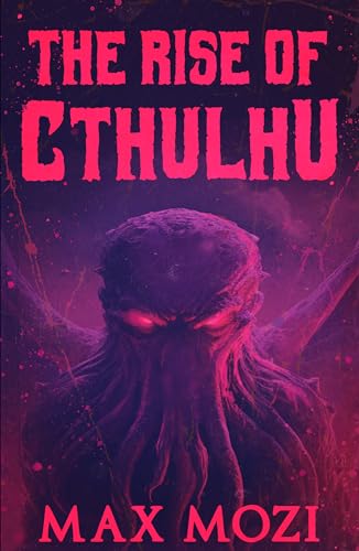The Rise of Cthulhu: a Lovecraftian Cosmic Horror Novel