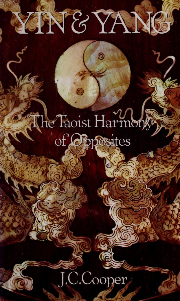Yin & Yang. The Taoist Harmony of Opposites by J.C. Cooper