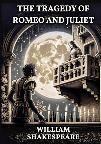The Tragedy of Romeo and Juliet by William Shakespeare | Goodreads