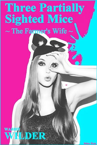 Three Partially Sighted Mice - The Farmer's Wife: A classic folktale with a hilarious modern twist.