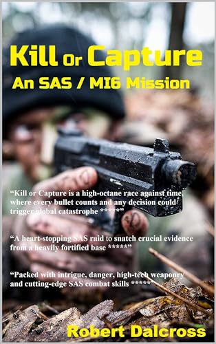 Kill Or Capture: An SAS / MI6 Mission