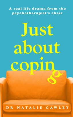 Just About Coping: A Real-Life Drama from the Psychotherapist's Chair