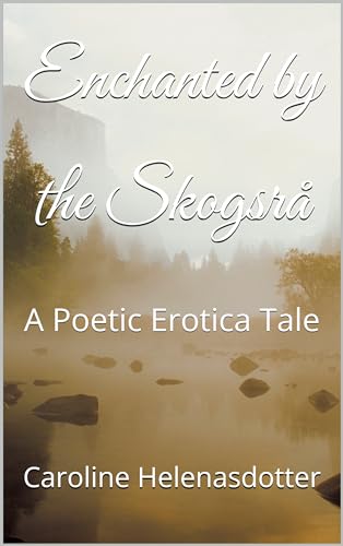 Enchanted by the Skogsrå: A Poetic Erotica Tale