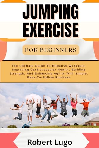 JUMPING EXERCISE FOR BEGINNERS: The Ultimate Guide To Effective ...