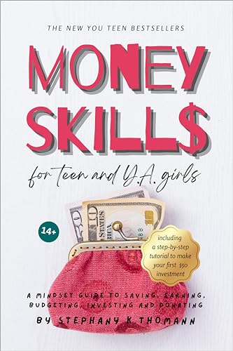 MONEY SKILLS for Teen and Young Adult Girls 14+: A mindset guide to saving, earning, budgeting, investing and donating
