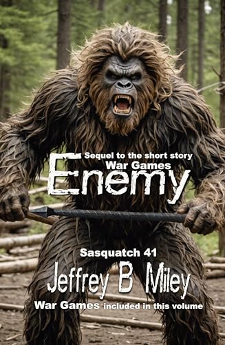 Sasquatch 41: Enemy: Sequel to the short story War Games