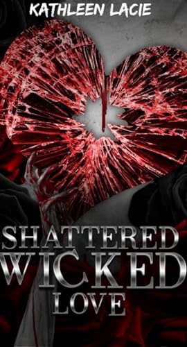 Shattered Wicked Love : Shattered Wicked Series