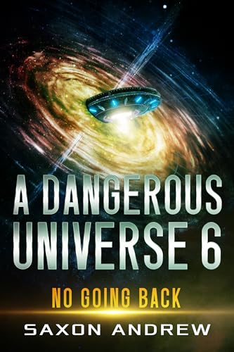 A Dangerous Universe 6: No Going Back