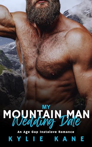 My Mountain Man Wedding Date: An Age Gap Instalove Romance