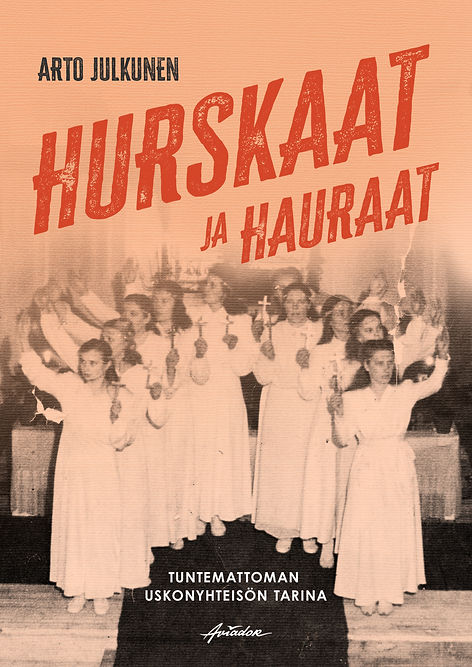 Hurskaat ja hauraat – tuntemattoman uskonyhteisön tarina