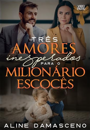 Três amores inesperados para o milionário escocês (Virei papai)