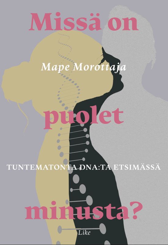 Missä on puolet minusta? — Tuntematonta DNA:ta etsimässä