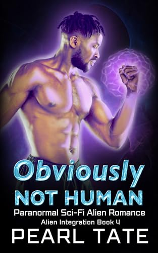 Obviously Not Human: Paranormal Sci-Fi Alien Romance