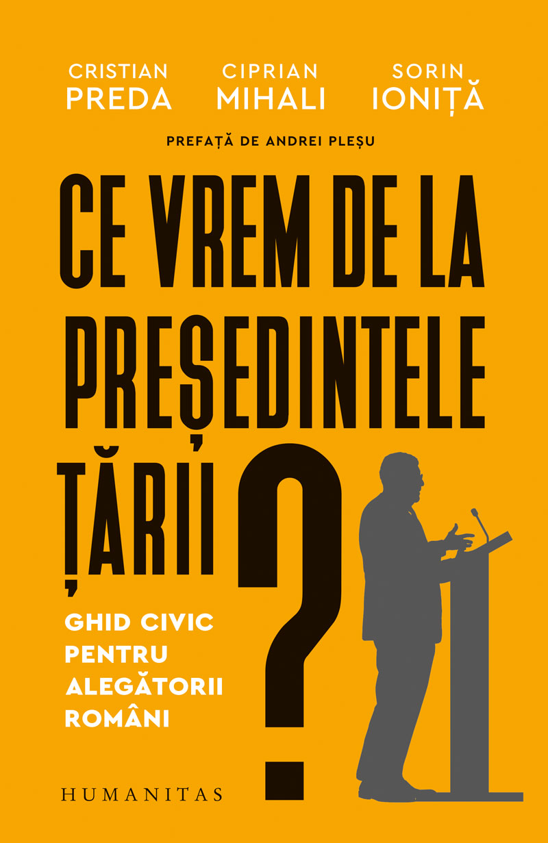 Ce vrem de la președintele țării? : Ghid civic pentru alegătorii români