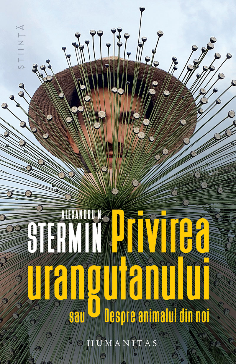 Privirea urangutanului: sau Despre animalul din noi