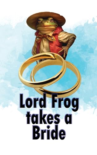 Lord Frog takes a Bride