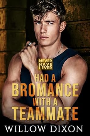 Never Have I Ever: Had a Bromance with a Teammate