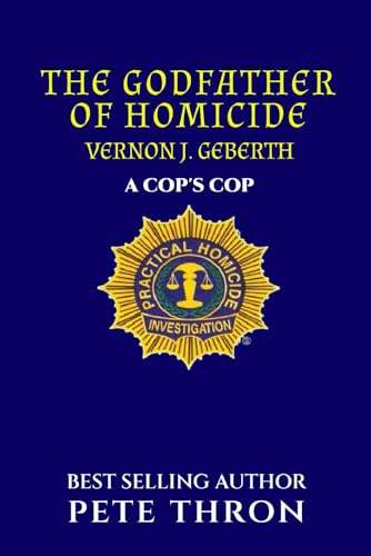 THE GODFATHER OF HOMICIDE: RET. Lieutenant-Commander Geberth is a legend in the NYPD. His expertise is world renowned.