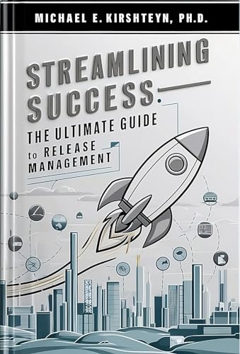 Streamlining Success: The Ultimate Guide to Release Management.