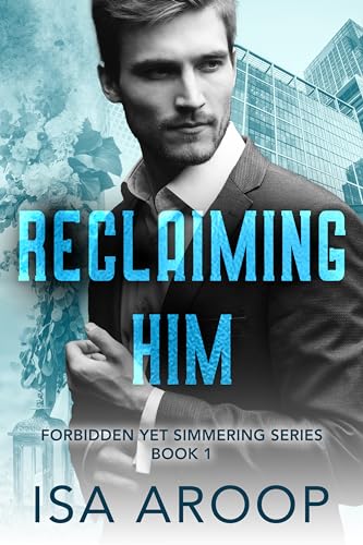 Reclaiming Him: An Angsty Second Chance where Enemies turn Lovers with a guaranteed HEA
