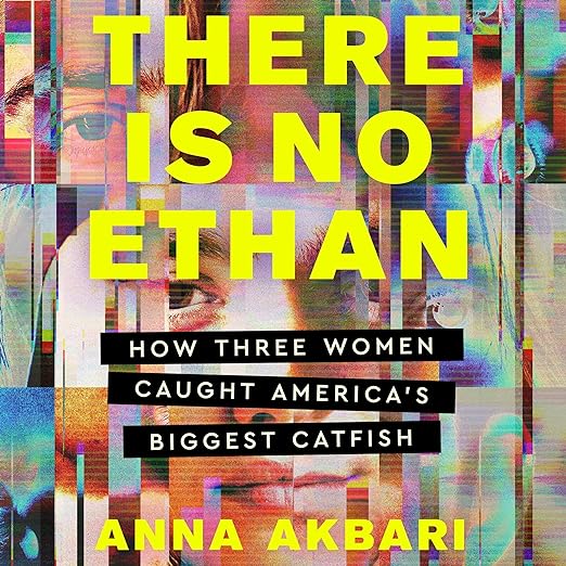 There Is No Ethan: How Three Women Caught America's Biggest Catfish